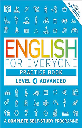 English for Everyone - Level 4 Advanced: Practice Book - A Complete Self-Study Programme